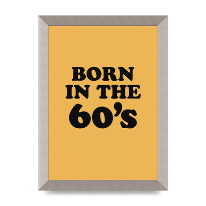 Born In The 60's" Wall Art - A4 framed