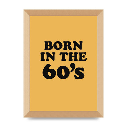 Born In The 60's" Wall Art - A4 framed