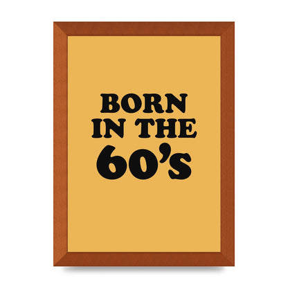 Born In The 60's" Wall Art - A4 framed