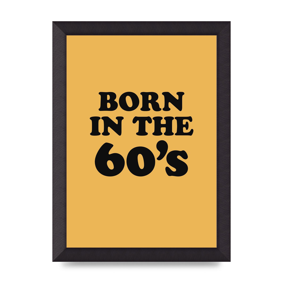 Born In The 60's" Wall Art - A4 framed
