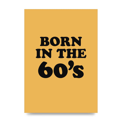 Born In The 60's" Wall Art - unframed print