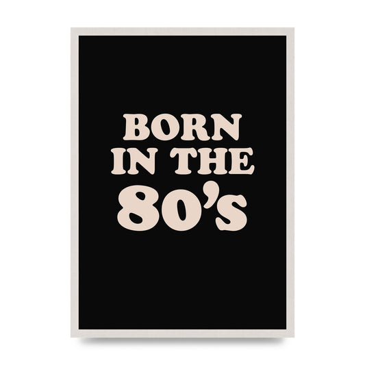 Born In The 80's" Printed Poster - A2 framed