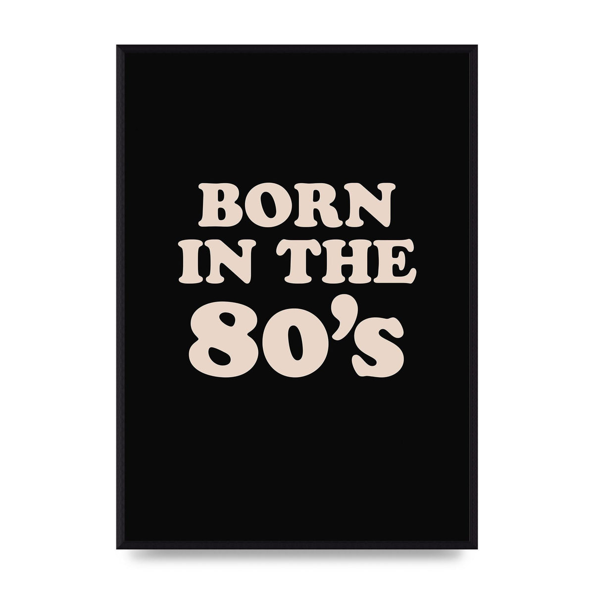 Born In The 80's" Printed Poster - A2 framed