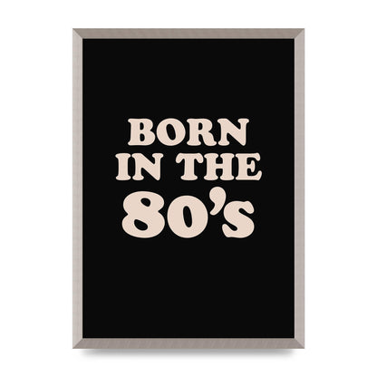 Born In The 80's" Printed Poster - A2 framed