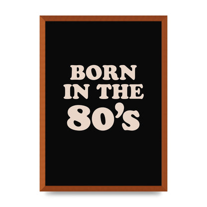 Born In The 80's" Printed Poster - A2 framed