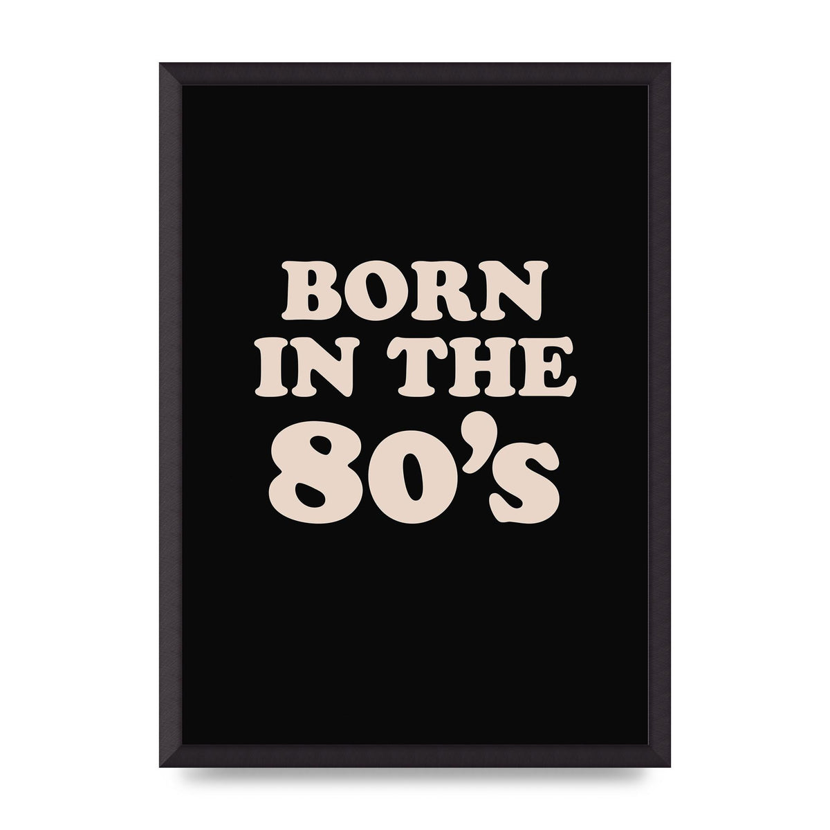 Born In The 80's" Printed Poster - A2 framed