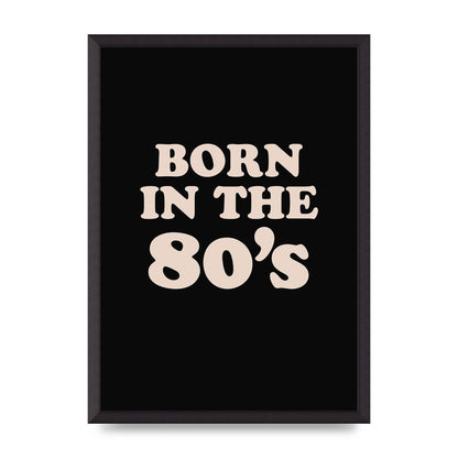 Born In The 80's" Printed Poster - A2 framed