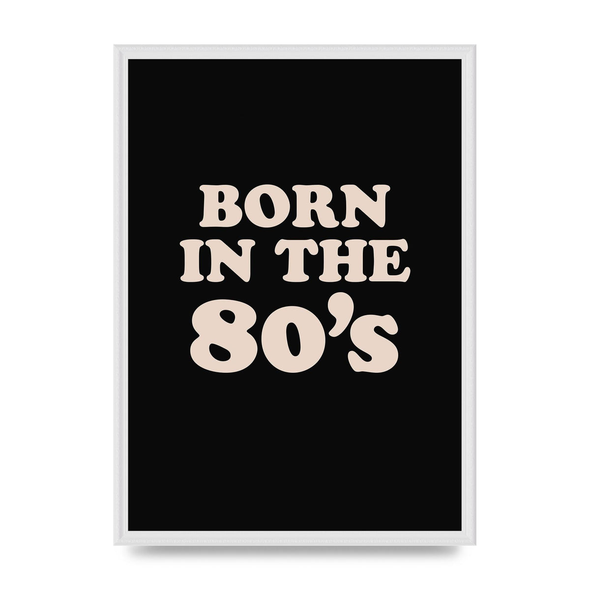 Born In The 80's" Printed Poster - A2 framed