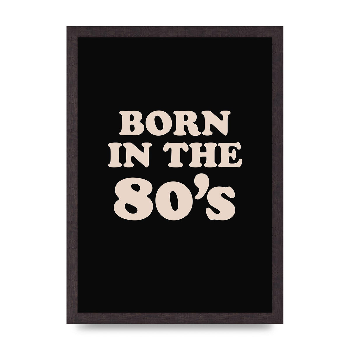 Born In The 80's" Printed Poster - A3 framed