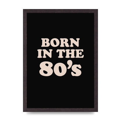 Born In The 80's" Printed Poster - A3 framed