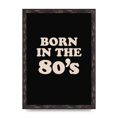 Born In The 80's" Printed Poster - A3 framed