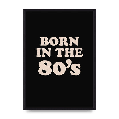 Born In The 80's" Printed Poster - A3 framed