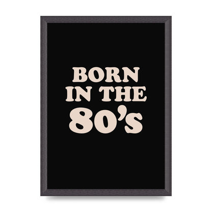 Born In The 80's" Printed Poster - A3 framed