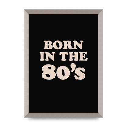 Born In The 80's" Printed Poster - A3 framed