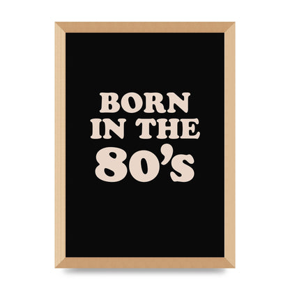 Born In The 80's" Printed Poster - A3 framed