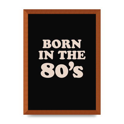 Born In The 80's" Printed Poster - A3 framed