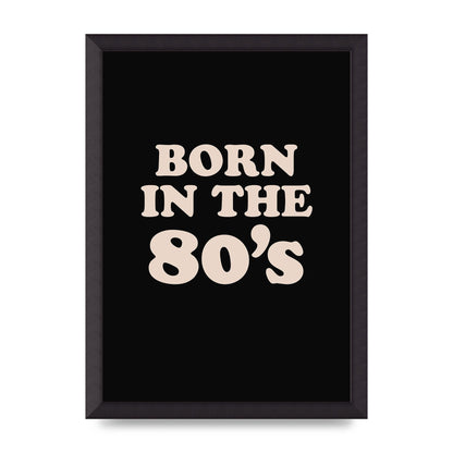 Born In The 80's" Printed Poster - A3 framed