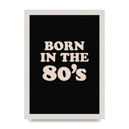 Born In The 80's" Printed Poster - A4 framed