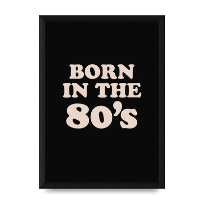 Born In The 80's" Printed Poster - A4 framed