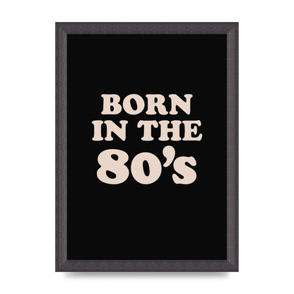Born In The 80's" Printed Poster - A4 framed