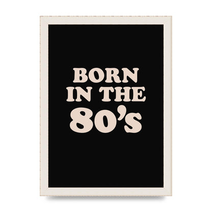 Born In The 80's" Printed Poster - A4 framed