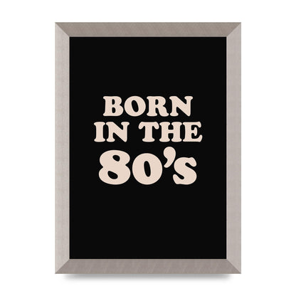 Born In The 80's" Printed Poster - A4 framed