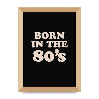 Born In The 80's" Printed Poster - A4 framed