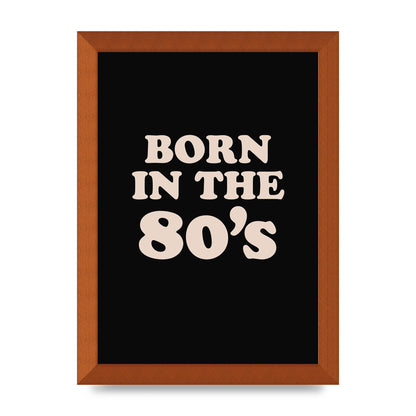 Born In The 80's" Printed Poster - A4 framed