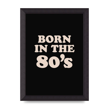 Born In The 80's" Printed Poster - A4 framed