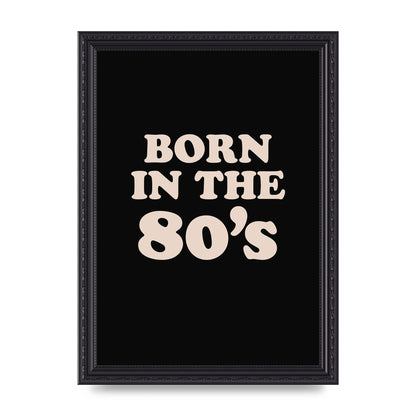 Born In The 80's" Printed Poster - A4 framed