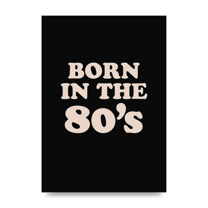 Born In The 80's" Printed Poster - unframed print
