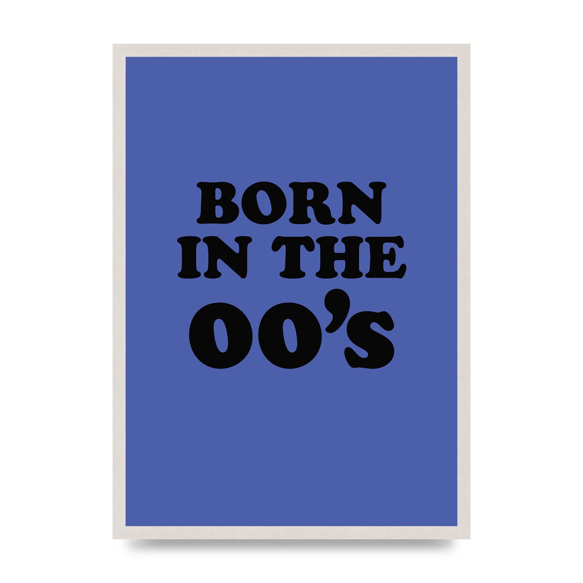 Born In The Naughties" Art For The Home - A2 framed