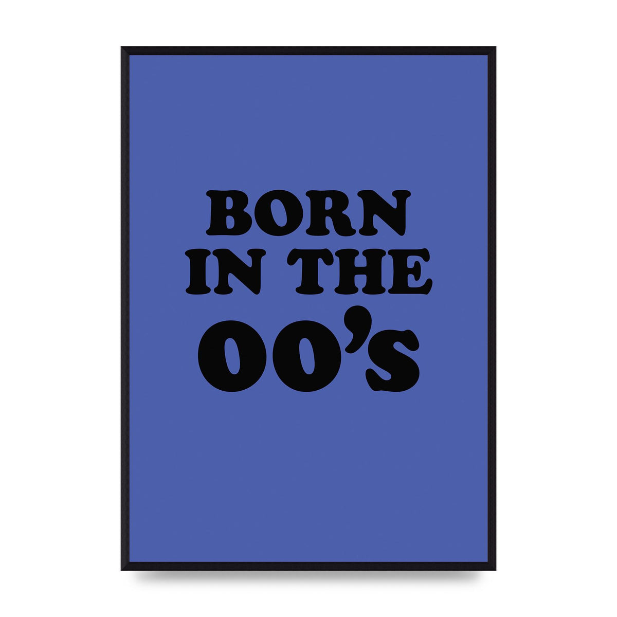 Born In The Naughties" Art For The Home - A2 framed