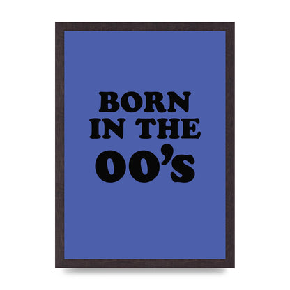 Born In The Naughties" Art For The Home - A3 framed