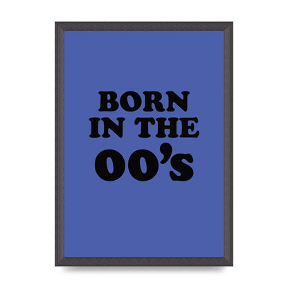 Born In The Naughties" Art For The Home - A3 framed