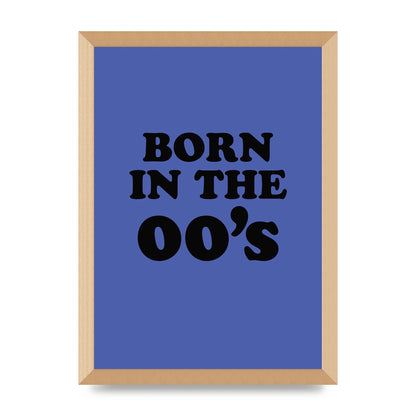 Born In The Naughties" Art For The Home - A3 framed