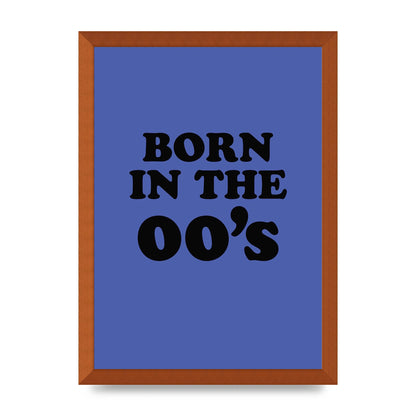 Born In The Naughties" Art For The Home - A3 framed