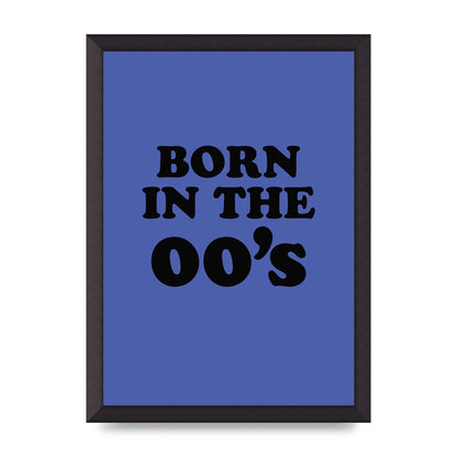 Born In The Naughties" Art For The Home - A3 framed