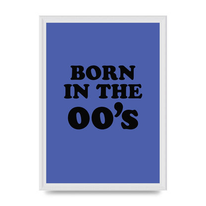 Born In The Naughties" Art For The Home - A3 framed
