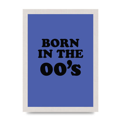 Born In The Naughties" Art For The Home - A4 framed