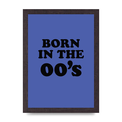 Born In The Naughties" Art For The Home - A4 framed