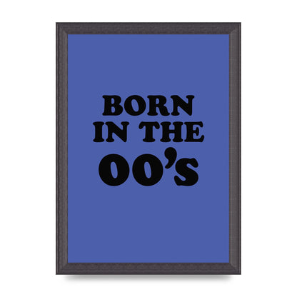 Born In The Naughties" Art For The Home - A4 framed