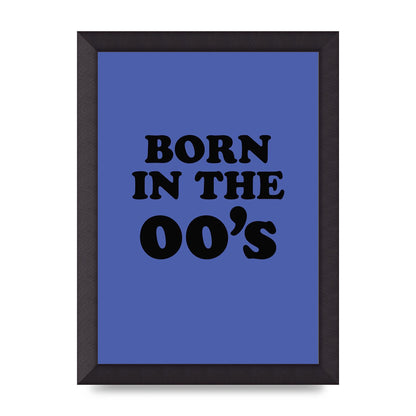 Born In The Naughties" Art For The Home - A4 framed