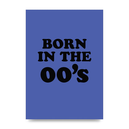 Born In The Naughties" Art For The Home - unframed print