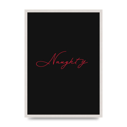 Naughty Strobe Style Script Art For The Home - A2 framed