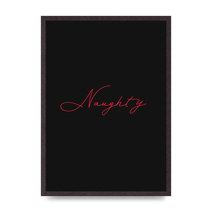 Naughty Strobe Style Script Art For The Home - A2 framed