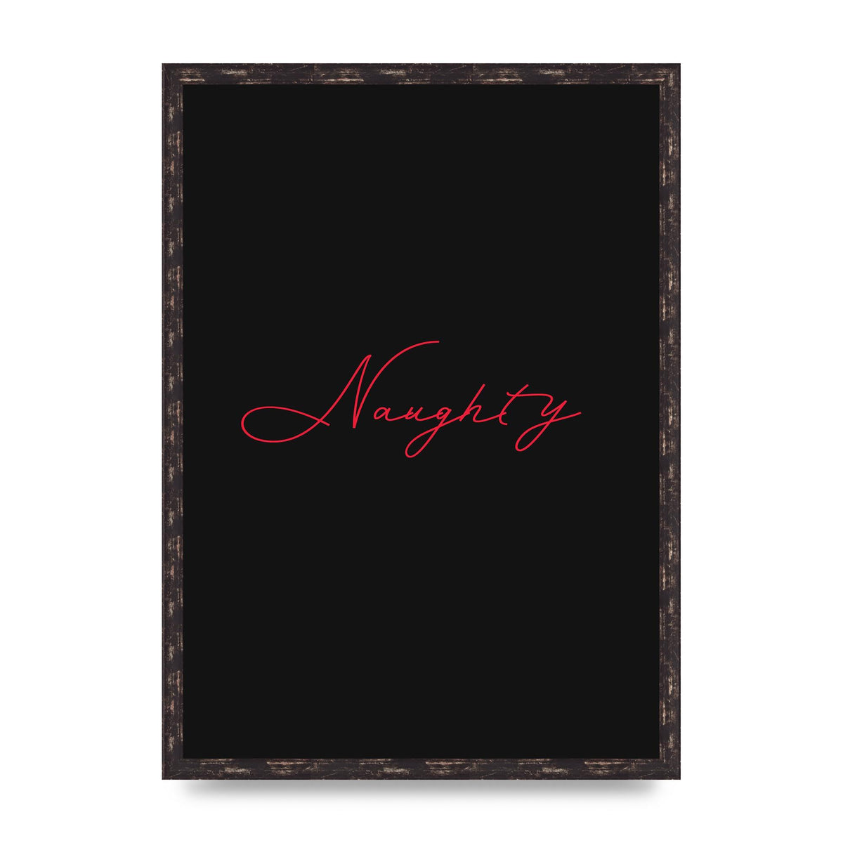 Naughty Strobe Style Script Art For The Home - A2 framed
