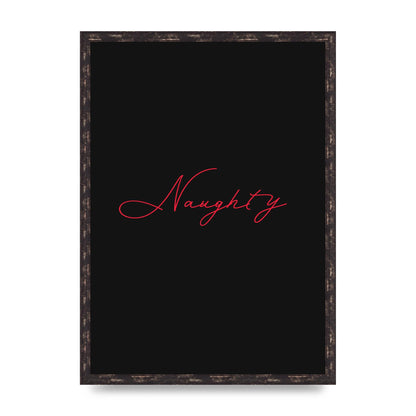 Naughty Strobe Style Script Art For The Home - A2 framed