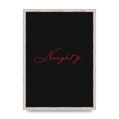 Naughty Strobe Style Script Art For The Home - A2 framed