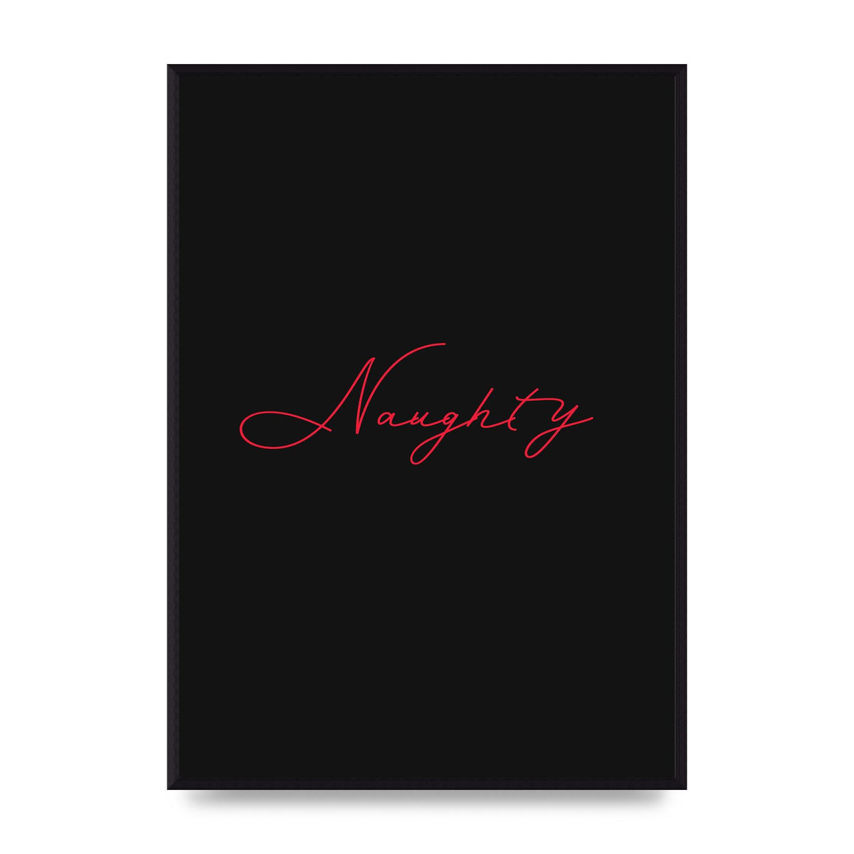 Naughty Strobe Style Script Art For The Home - A2 framed